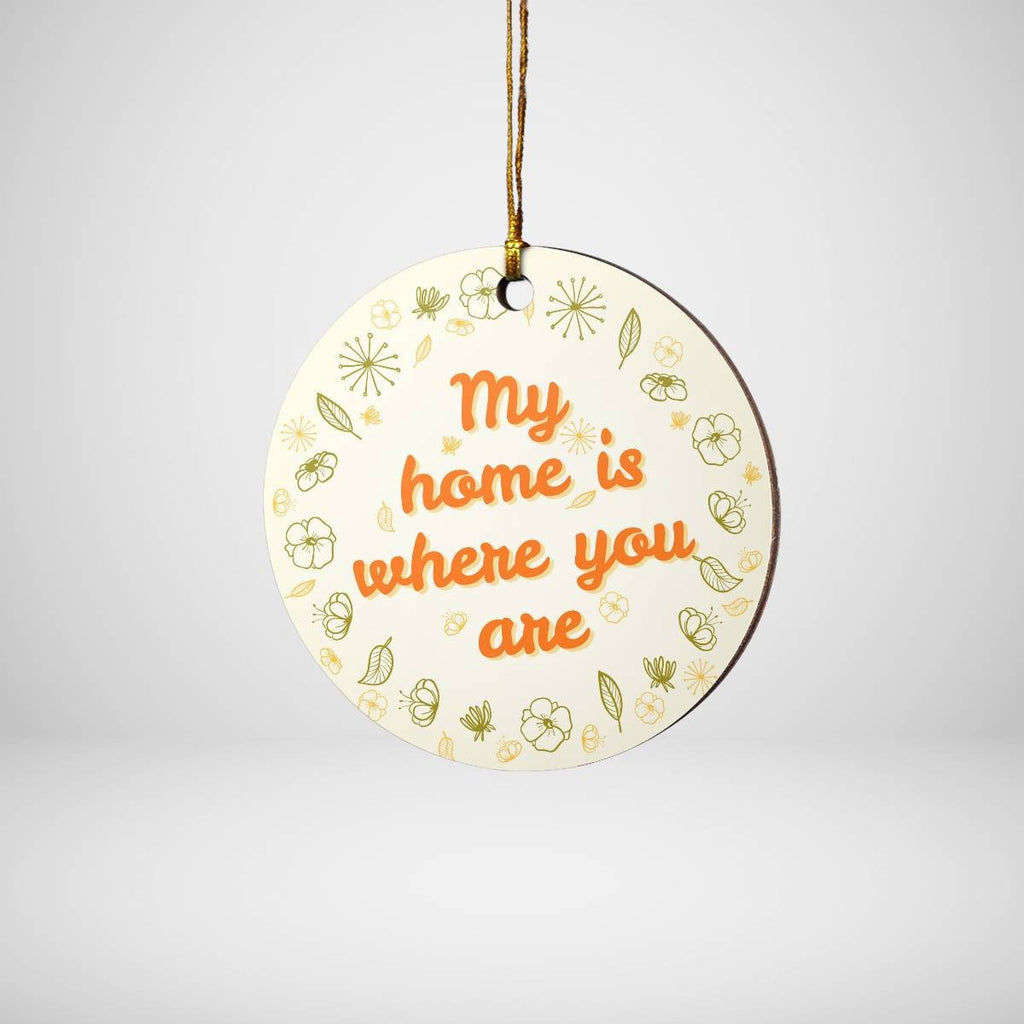 My Home Is Where You Are Round Ornament